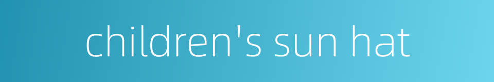 children's sun hat的同义词