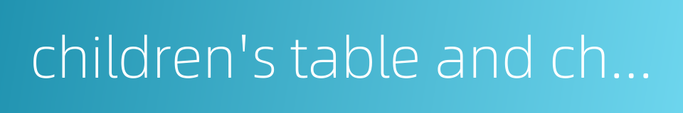 children's table and chair的同义词