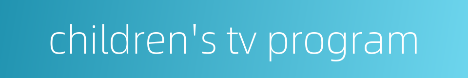 children's tv program的同义词