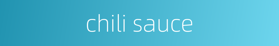 chili sauce的同义词