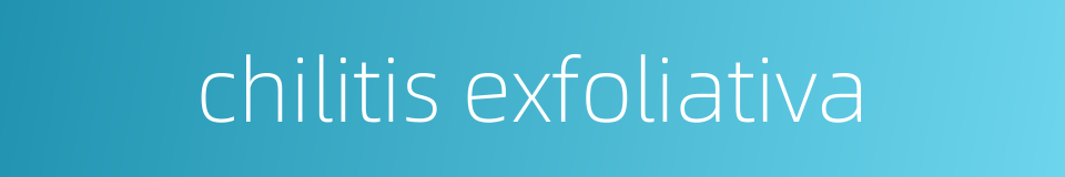chilitis exfoliativa的同义词
