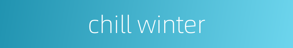 chill winter的同义词