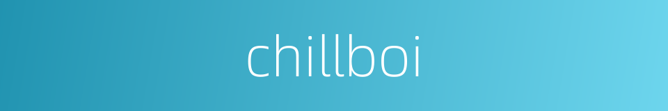 chillboi的同义词