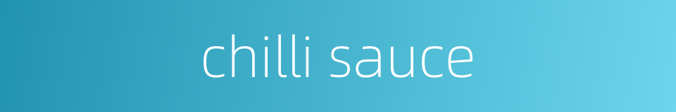 chilli sauce的同义词