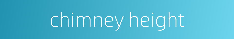 chimney height的同义词