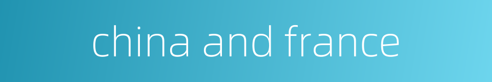 china and france的同义词