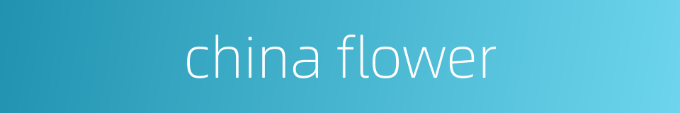 china flower的同义词