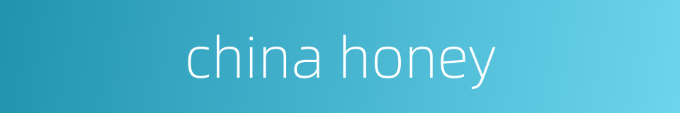 china honey的同义词