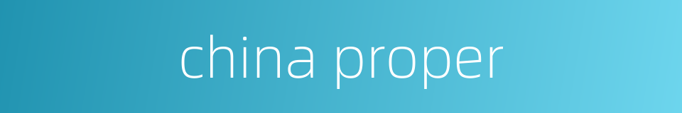 china proper的同义词