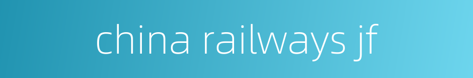 china railways jf的同义词