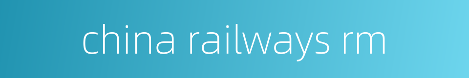 china railways rm的同义词