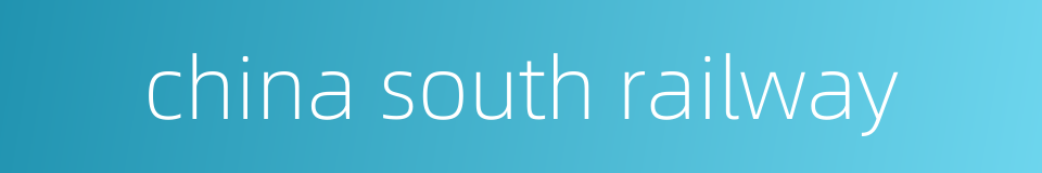 china south railway的同义词