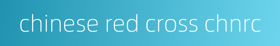 chinese red cross chnrc的同义词