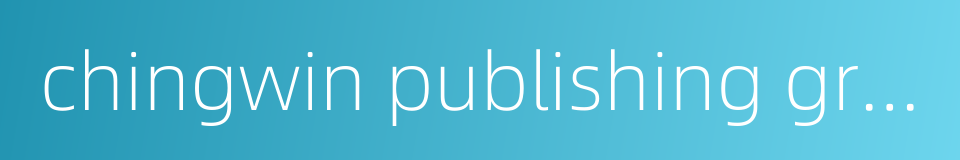 chingwin publishing group的同义词