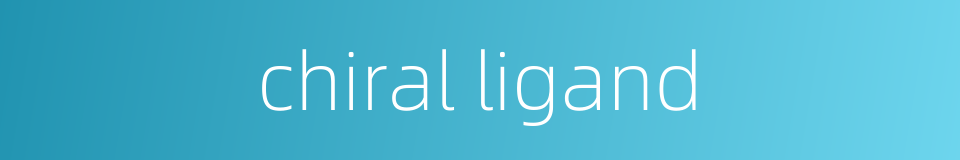 chiral ligand的同义词