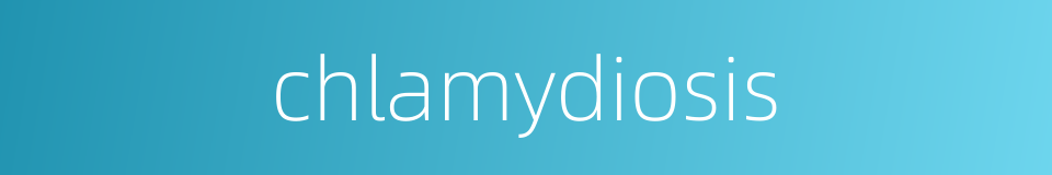chlamydiosis的同义词