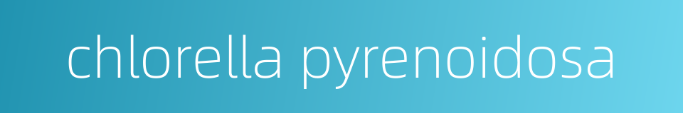 chlorella pyrenoidosa的同义词