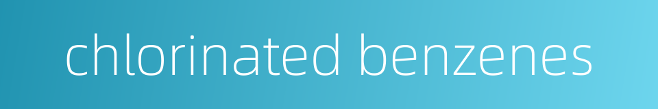 chlorinated benzenes的同义词