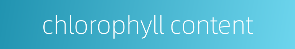 chlorophyll content的同义词