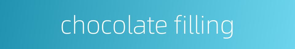 chocolate filling的同义词
