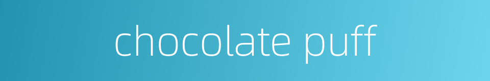 chocolate puff的同义词