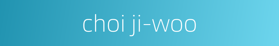 choi ji-woo的同义词