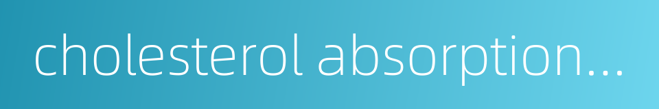 cholesterol absorption inhibitor的同义词