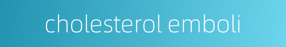 cholesterol emboli的同义词