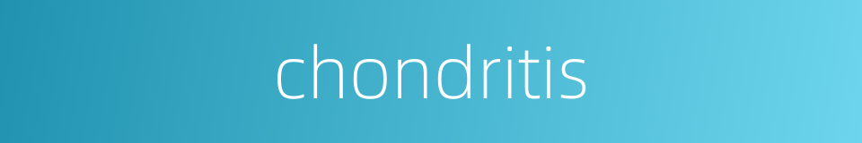 chondritis的同义词