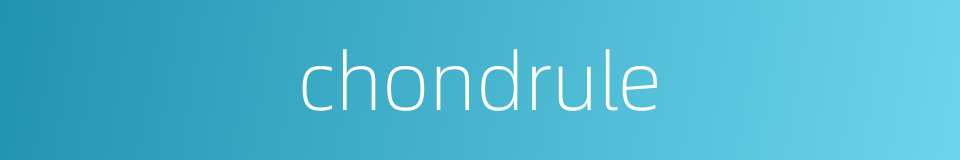 chondrule的同义词