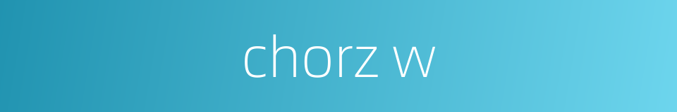 chorz w的同义词