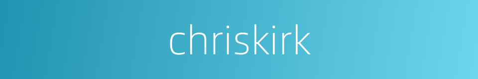 chriskirk的同义词