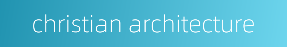christian architecture的同义词