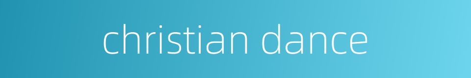 christian dance的同义词