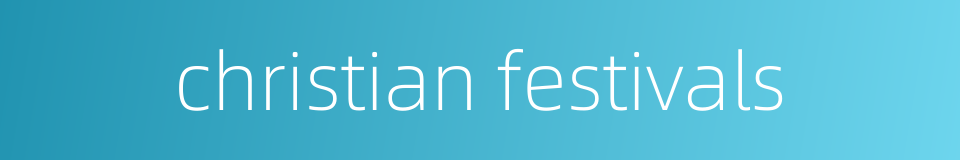 christian festivals的同义词