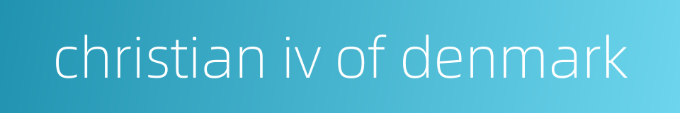 christian iv of denmark的同义词