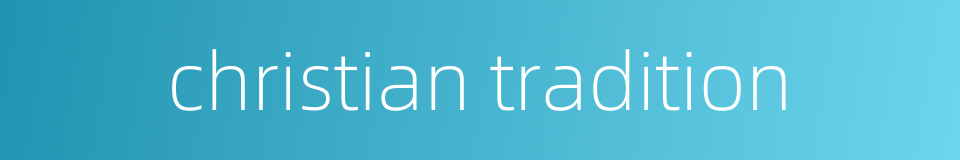 christian tradition的同义词