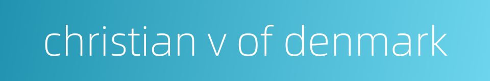 christian v of denmark的同义词