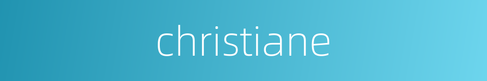 christiane的意思