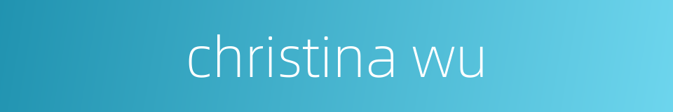christina wu的同义词