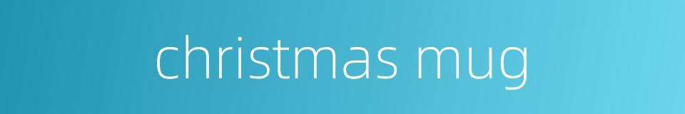 christmas mug的同义词