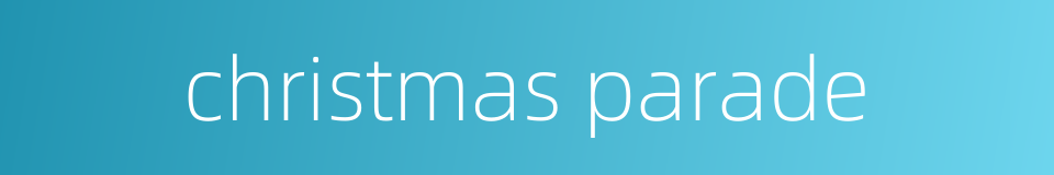 christmas parade的同义词