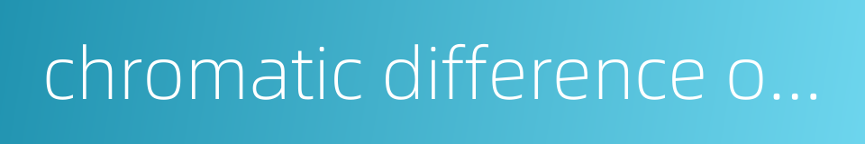 chromatic difference of magnification的同义词