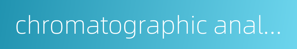 chromatographic analysis的同义词