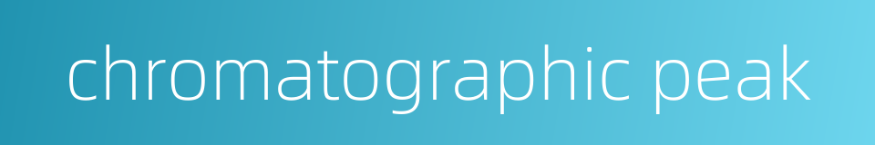 chromatographic peak的同义词