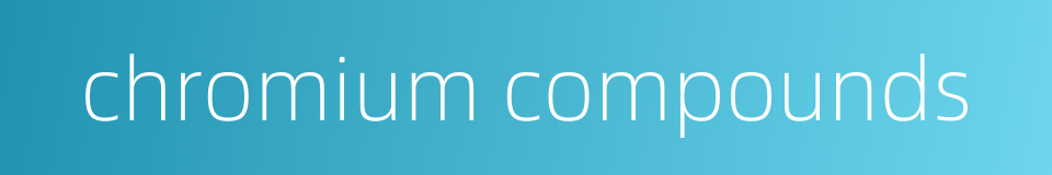chromium compounds的同义词