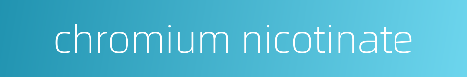 chromium nicotinate的同义词