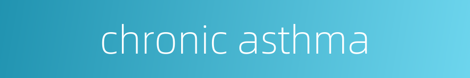 chronic asthma的同义词