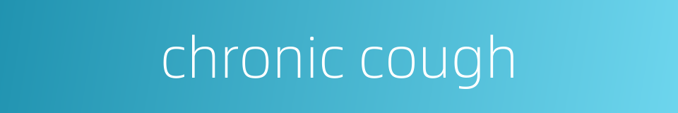 chronic cough的同义词