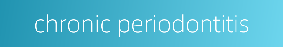 chronic periodontitis的同义词